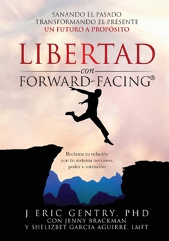 Paperback LIBERTAD con FORWARD-FACING(R): Sanando El Pasado, Transformando El Presente, Un Futuro a Propósito [Spanish] Book