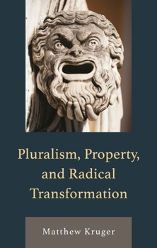 Hardcover Pluralism, Property, and Radical Transformation Book