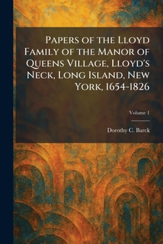 Papers of the Lloyd Family of the Manor of Queens Village, Lloyd's Neck, Long Island, New York, 1654-1826