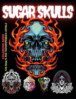 Sugar Skulls Coloring Book for Adults and Teens: Over 100 HD Art Designs & Horror Adult Coloring Pages, Día de los muertos, Scary Gifts for Teens, ... Coloring Book, Anti-Stress and Relaxation