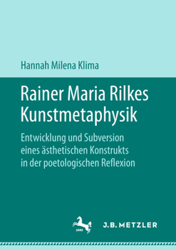 Paperback Rainer Maria Rilkes Kunstmetaphysik: Entwicklung Und Subversion Eines Ästhetischen Konstrukts in Der Poetologischen Reflexion [German] Book