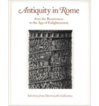 Paperback Antiquity in Rome: From the Renaissance to the Age of Enlightenment Book