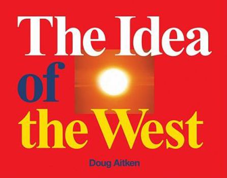 Hardcover Doug Aitken: The Idea of the West Book