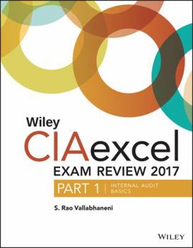 Paperback Wiley CIAexcel Exam Review 2017, Part 1: Internal Audit Basics (Wiley CIA Exam Review Series) Book