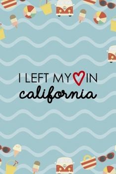 Paperback I Left My In California: All Purpose 6x9 Blank Lined Notebook Journal Way Better Than A Card Trendy Unique Gift Colours California Book