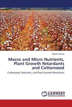 Paperback Macro and Micro Nutrients, Plant Growth Retardants and Cottonseed Book