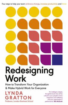 Paperback Redesigning Work: How to Transform Your Organisation and Make Hybrid Work for Everyone Book