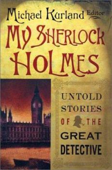 Hardcover My Sherlock Holmes: Untold Stories of the Great Detective Book