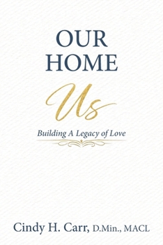 Our Home: Building A Legacy of Love