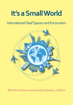 Paperback It's a Small World: International Deaf Spaces and Encounters Book