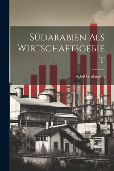 Paperback Südarabien Als Wirtschaftsgebiet [German] Book