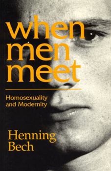 Paperback When Men Meet: Homosexuality and Modernity Book