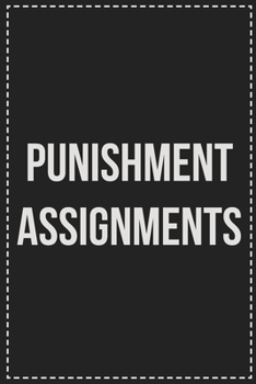 Paperback Punishment Assignments: Better Than Your Average Greeting Card: Novelty Lined Notebook For Documenting Your Lifestyle Adventures, Sexual Fanta Book