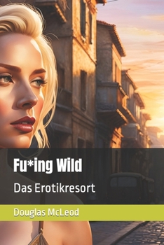 Paperback Fu*ing Wild: Das Erotikresort [German] Book