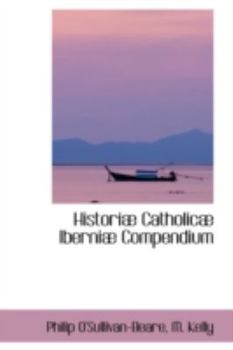 Hardcover Historiæ Catholicæ Iberniæ Compendium Book