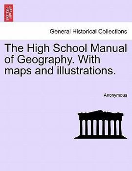 Paperback The High School Manual of Geography. with Maps and Illustrations. Book