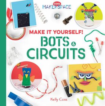 Library Binding Make It Yourself! Bots & Circuits: Bots & Circuits Book