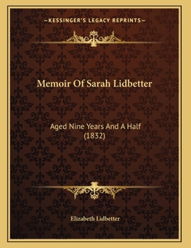 Paperback Memoir Of Sarah Lidbetter: Aged Nine Years And A Half (1832) Book