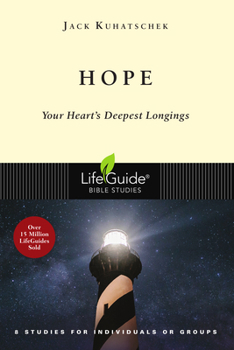 Hope: Your Heart's Deepest Longings : 8 Studies for Individuals or Groups (Life Guide Bible Studies) - Book  of the LifeGuide Bible Studies