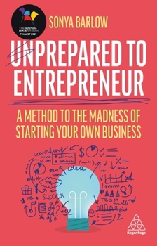 Hardcover Unprepared to Entrepreneur: A Method to the Madness of Starting Your Own Business Book