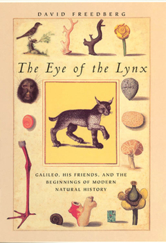Paperback The Eye of the Lynx: Galileo, His Friends, and the Beginnings of Modern Natural History Book