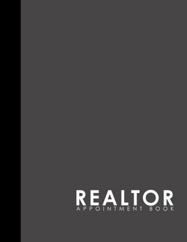 Paperback Realtor Appointment Book: 2 Columns Appointment At A Glance, Appointment Reminder, Daily Appointment Notebook, Grey Cover Book