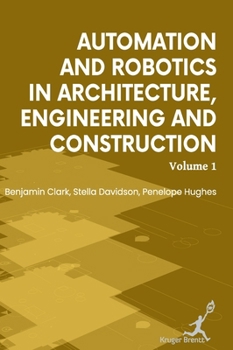 Hardcover Automation and Robotics in Architecture Engineering and Construction: Vol 1 Book