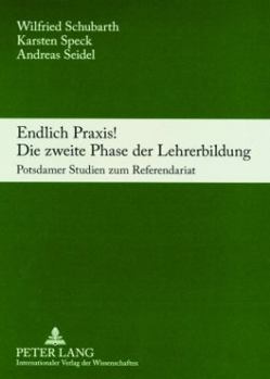 Paperback Endlich Praxis! Die Zweite Phase Der Lehrerbildung: Potsdamer Studien Zum Referendariat [German] Book