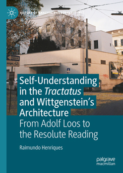 Hardcover Self-Understanding in the Tractatus and Wittgenstein's Architecture: From Adolf Loos to the Resolute Reading Book