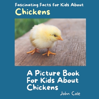 Paperback A Picture for Kids About Chickens: Fascinating Facts for Kids About Chickens Book