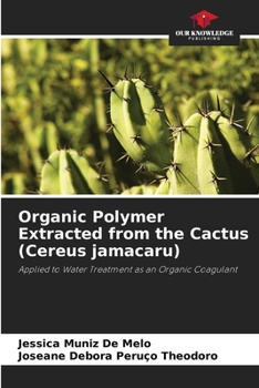 Organic Polymer Extracted from the Cactus (Cereus jamacaru): Applied to Water Treatment as an Organic Coagulant