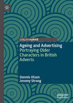 Ageing and Advertising: Portraying Older Characters in British Adverts