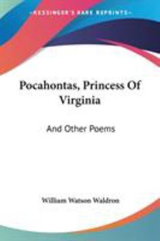 Pocahontas, Princess of Virginia: And Other Poems