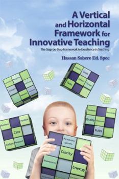 Paperback A Vertical and Horizontal Framework for Innovative Teaching: The Step-by-Step Framework to Excellence in Teaching Book
