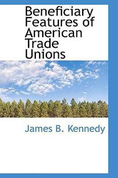 Hardcover Beneficiary Features of American Trade Unions Book