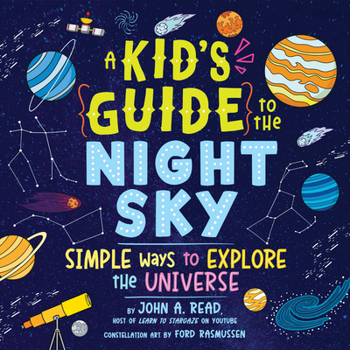 Hardcover A Kid's Guide to the Night Sky: Simple Ways to Explore the Universe Book