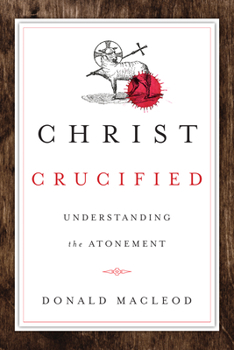Paperback Christ Crucified: Understanding the Atonement Book