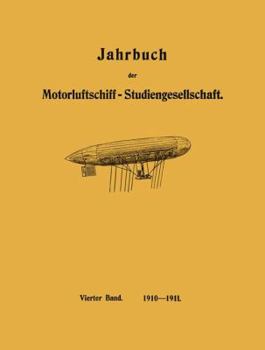 Paperback Jahrbuch Der Motorluftschiff-Studiengesellschaft: Vierter Band 1910-1911 [German] Book