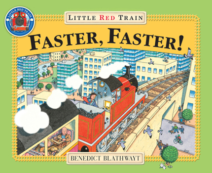 Faster Faster, Little Red Train (Adventures of the Little Red Train) - Book  of the Little Red Train