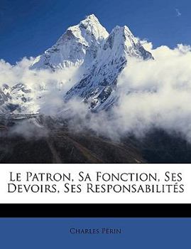 Paperback Le Patron, Sa Fonction, Ses Devoirs, Ses Responsabilit?s [French] Book