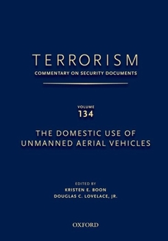 Hardcover Terrorism: Commentary on Security Documents Volume 134: The Domestic Use of Unmanned Aerial Vehicles Book