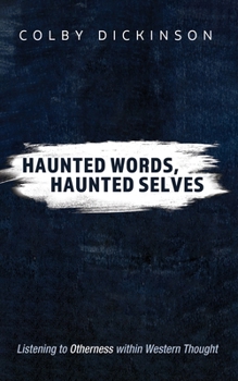 Hardcover Haunted Words, Haunted Selves: Listening to Otherness Within Western Thought Book