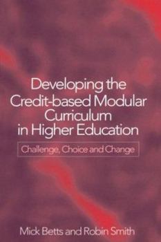 Paperback Developing the Credit-Based Modular Curriculum in Higher Education: Challenge, Choice and Change Book