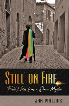 Paperback Still on Fire: Field Notes from a Queer Mystic Book
