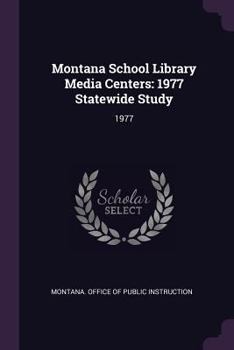 Paperback Montana School Library Media Centers: 1977 Statewide Study: 1977 Book