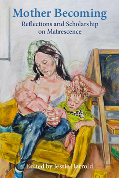 Mass Market Paperback Mother Becoming: Reflections and Scholarship on Matrescence Book