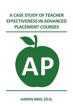 Paperback A Case Study of Teacher Effectiveness in Advanced Placement Courses Book