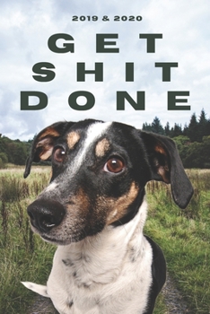 2020 & 2021 Two-Year Daily Planner To Get Shit Done Funny Dog Appointment Book Two Year Weekly Agenda Notebook Best Gift For Jack Russell Owner: Getting Shit Planned Starts January 2 Calendar Years of