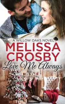 Love Me Always - Book #4 of the Willow Oaks