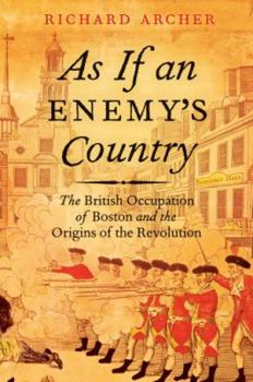 Hardcover As If an Enemy's Country: The British Occupation of Boston and the Origins of Revolution Book